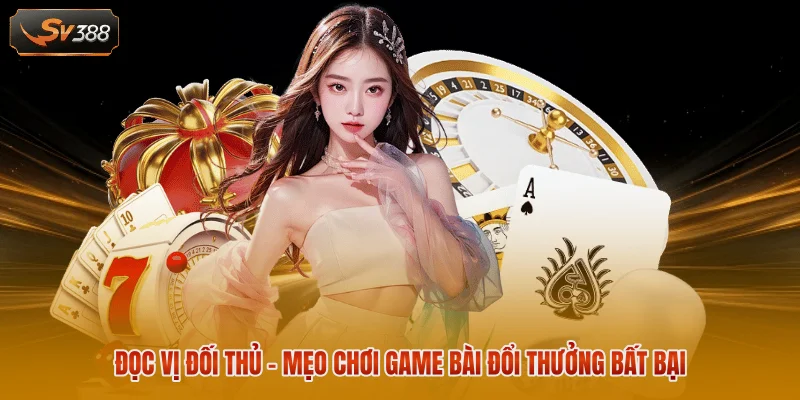 Mẹo Chơi Game Bài Đổi Thưởng - Bí Kíp Chinh Phục Mọi Sàn Đấu 1 Đọc vị đối thủ - Mẹo chơi game bài đổi thưởng bất bại