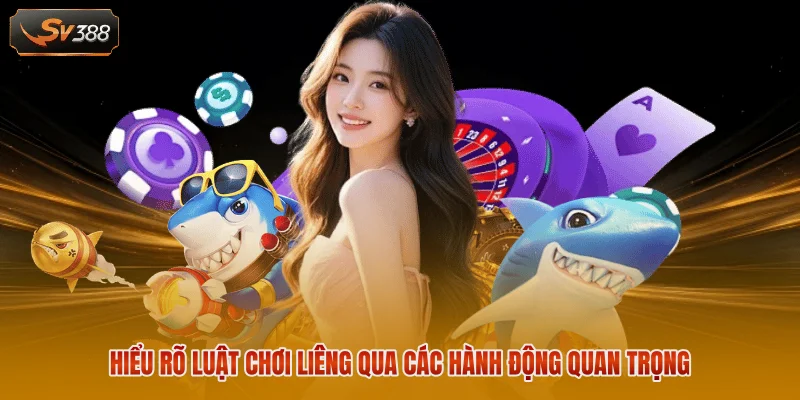 Luật Chơi Liêng - 3 Quy Tắc Quan Trọng Tân Binh Phải Biết 2 Hiểu rõ luật chơi Liêng qua các hành động quan trọng