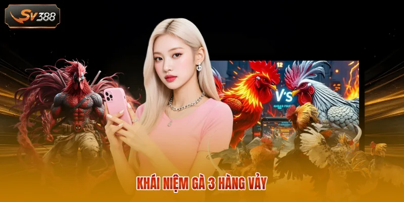 Gà 3 Hàng Vảy - Đặc Điểm Nhận Biết Và Cách Xem Chân 1 Khái niệm gà 3 hàng vảy